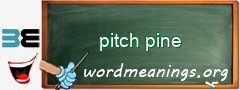 WordMeaning blackboard for pitch pine